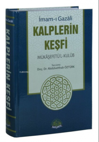 Kalplerin Keşfi - Mükaşefetü'l-Kulub (Tam Metin Tahriçli) | İmam-ı Gaz