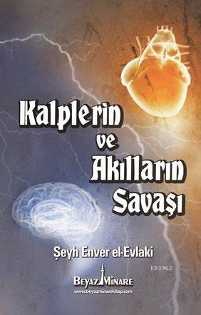 Kalplerin ve Akılların Savaşı | Enver el-Evlaki | Beyaz Minare Kitap