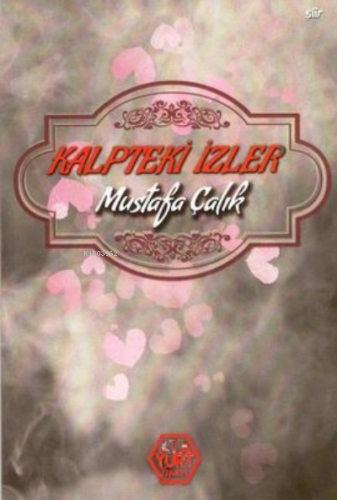 Kalpteki İzler | Mustafa Çalık | Atayurt Yayınevi