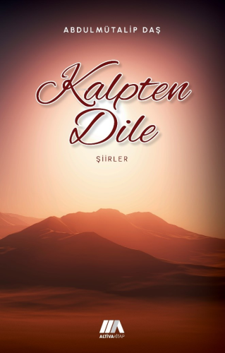 Kalpten Dile | Abdulmütalip Daş | Altiva Yayınları