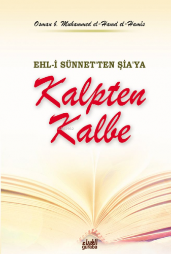 Kalpten Kalbe;Ehli Sünnetten Şiaya | Osman B. Muhammed El-Hamis | Gura