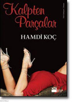 Kalpten Parçalar | Hamdi Koç | Doğan Kitap