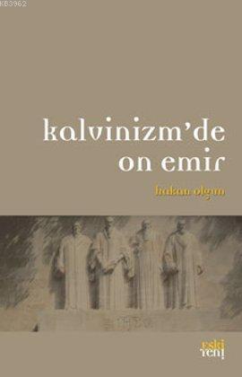 Kalvinizm'de On Emir | Hakan Olgun | Eski Yeni Yayınları