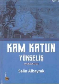 Kam Katun Yükseliş | Selin Albayrak | Hypatia