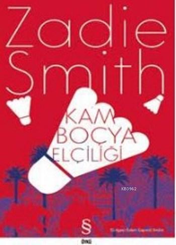 Kamboçya Elçiliği | Zadie Smith | Everest Yayınları