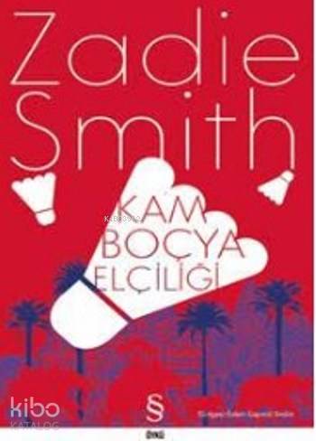 Kamboçya Elçiliği | Zadie Smith | Everest Yayınları