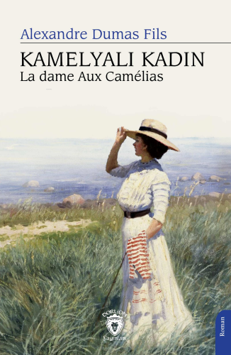 Kamelyalı Kadın La Dame Aux Camelias | Alexandre Dumas Fils | Dorlion 