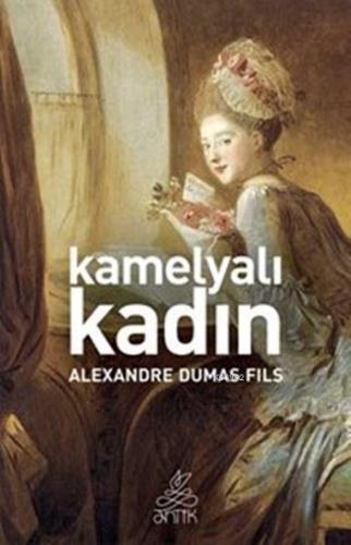 Kamelyalı Kadın | Alexandre Dumas | Antik Yayınları