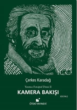 Kamera Bakışı (Ciltli); Yaratıcı Fotoğraf Dizisi 2 | Çerkes Karadağ | 