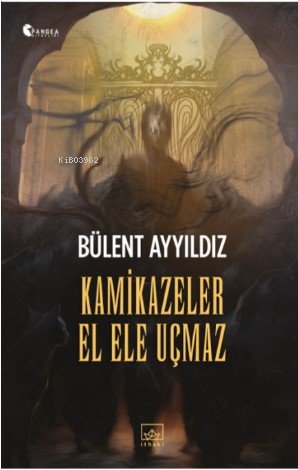 Kamikazeler El Ele Uçmaz | Bülent Ayyıldız | İthaki Yayınları