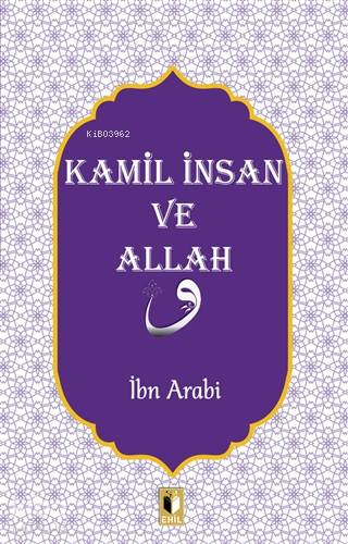 Kamil İnsan ve Allah | İbn Arabi | Ehil Yayınları