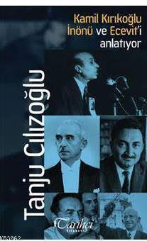 Kamil Kırıkoğlu İnönü ve Ecevit'i Anlatıyor | Tanju Cılızoğlu | Tarihç