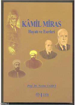 Kamil Miras - Hayatı ve Eserleri | Nesimi Yazıcı | Diyanet İşleri Başk