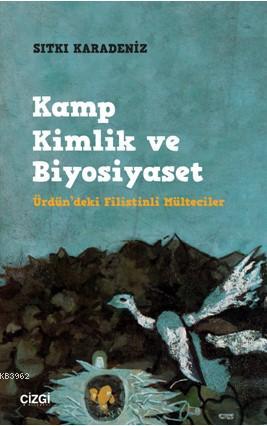 Kamp Kimlik ve Biyosiyaset (Ürdün'deki Filistinli Mülteciler) | Sıtkı 