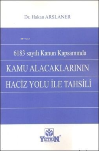 Kamu Alacaklarının Haciz Yolu ile Tahsili | Hakan Arslaner | Yetkin Ya