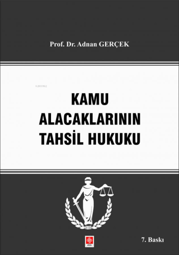 Kamu Alacaklarının Tahsil Hukuku | Adnan Gerçek | Ekin Kitabevi Yayınl