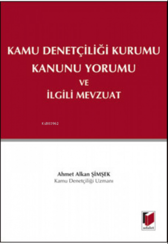 Kamu Denetçiliği Kurumu Kanunu Yorumu ve İlgili Mevzuat | Ahmet Alkan 