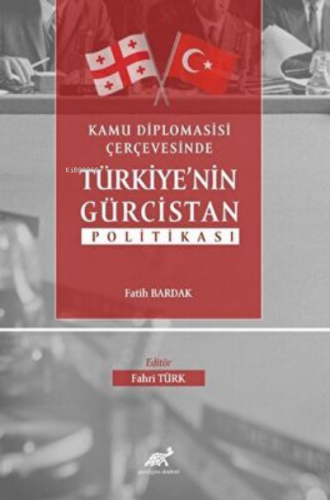 Kamu Diplomasisi Çerçevesinde Türkiyenin Gürcistan Politikası | Fatih 