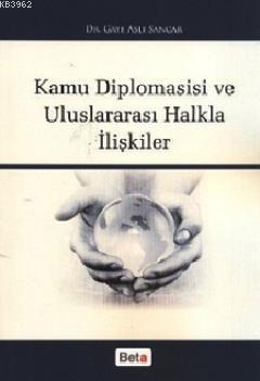 Kamu Diplomasisi ve Uluslararası Halkla İlişkiler | Gaye Aslı Sancar |