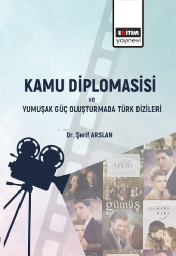 Kamu Diplomasisi ve Yumuşak Güç Oluşturmada Türk Dizileri | Şerif Asla