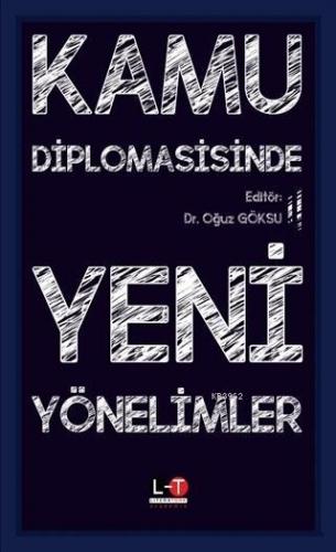 Kamu Diplomasisinde Yeni Yönelimler | Oğuz Göksu | Literatürk Yayınlar