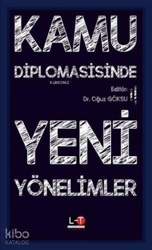 Kamu Diplomasisinde Yeni Yönelimler | Oğuz Göksu | Literatürk Yayınlar