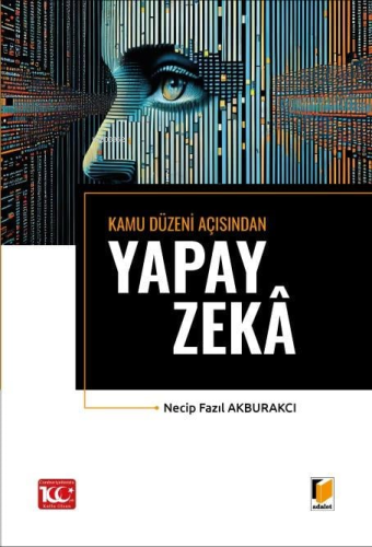 Kamu Düzeni Açısından Yapay Zeka | Necip Fazıl Akburakcı | Adalet Yayı