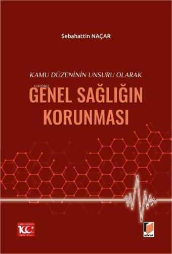 Kamu Düzeninin Unsuru Olarak Genel Sağlığın Korunması | Sebahattin Naç