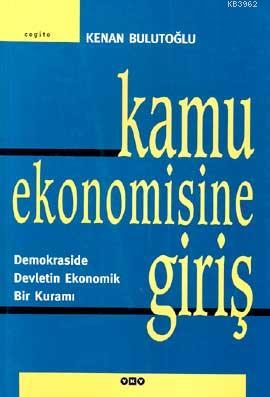 Kamu Ekonomisine Giriş; Demokraside Devletin Ekonomik Bir Kuramı | Ken