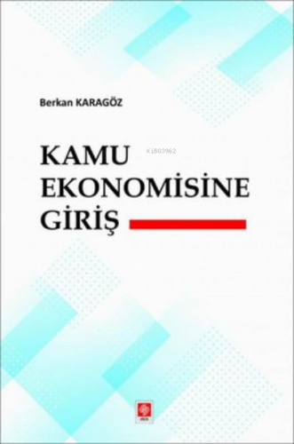 Kamu Ekonomisine Giriş | Berkan Karagöz | Ekin Basım Yayın