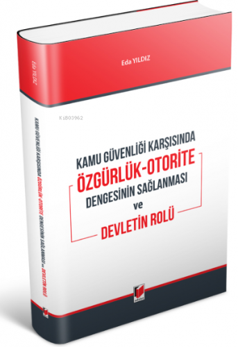 Kamu Güvenliği Karşısında Özgürlük-Otorite Dengesinin ;Sağlanması ve D