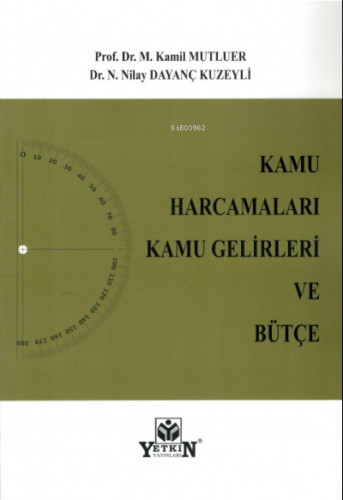 Kamu Harcamaları Kamu Gelirleri ve Bütçe | M. Kâmil Mutluer | Yetkin Y