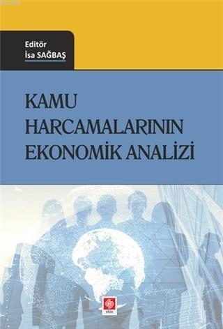 Kamu Harcamalarının Ekonomik Analizi | İsa Sağbaş | Ekin Kitabevi Yayı