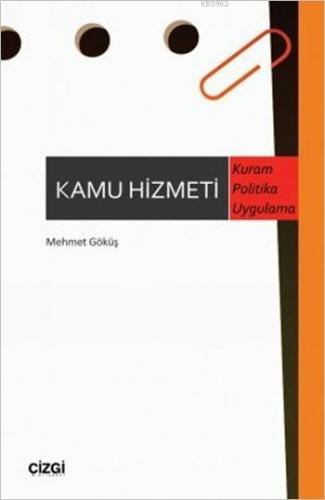 Kamu Hizmeti; Kuram - Politika - Uygulama | Mehmet Göküş | Çizgi Kitab