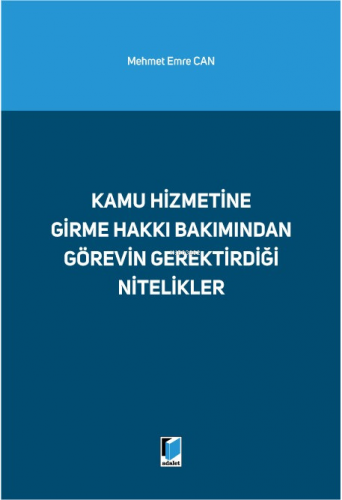 Kamu Hizmetine Girme Hakkı Bakımından Görevin Gerektirdiği Nitelikler 