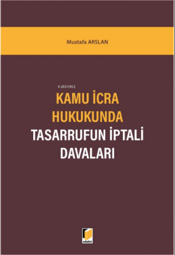 Kamu İcra Hukukunda Tasarrufun İptali Davaları | Mustafa Arslan | Adal