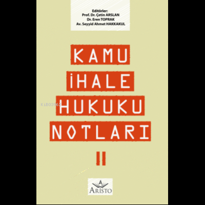 Kamu İhale Hukuku Notları – II | Çetin Arslan | Aristo Yayınevi