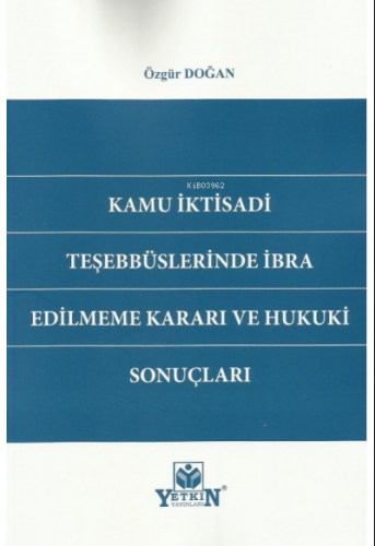 Kamu İktisadi Teşebbüslerinde İbra Edilmeme Kararı ve Hukuki Sonuçları