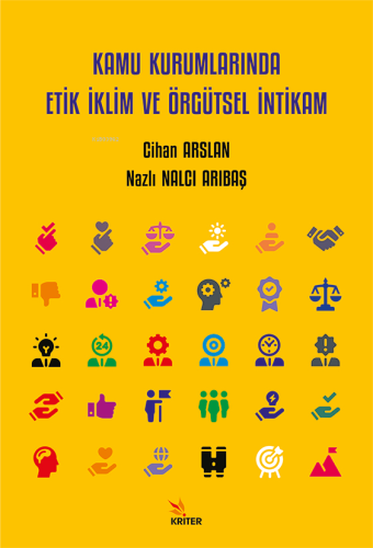 Kamu Kurumlarında Etik İklim ve Örgütsel İntikam | Cihan Arslan | Krit