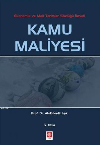 Kamu Maliyesi; Ekonomik ve Mali Terimler Sözlüğü İlaveli | A. Kadir Iş