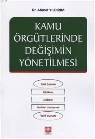 Kamu Örgütlerinde Değişimin Yönetilmesi | Ahmet Yıldırım | Ekin Kitabe