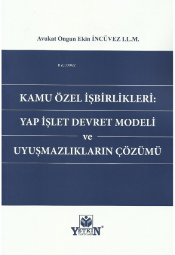 Kamu Özel İşbirlikleri: Yap İşlet Devret Modeli ve Uyuşmazlıkların Çöz