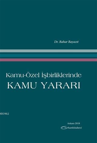 Kamu-Özel İşbirliklerinde Kamu Yararı | Bahar Bayazıt | Turhan Kitabev