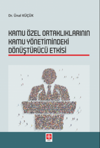 Kamu Özel Ortaklıklarının Kamu Yönetimindeki Dönüştürücü Etkisi | Ünal