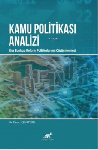 Kamu Politikası Analizi: İller Bankası Reform Politikalarının Çözümlen