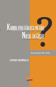 Kamu Politikası Nedir, Nasıl Değişir? Kuramsal Bir Giriş | Levent Demi