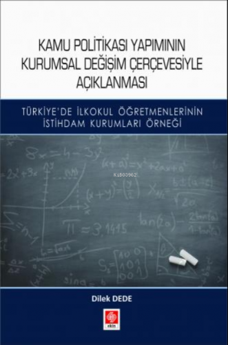 Kamu Politikası Yapımının Kurumsal Değişim Çerçevesiyle Açıklanması | 