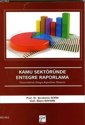 Kamu Sektöründe Entegre Raporlama; Üniversitelerde Entegre Raporlama M