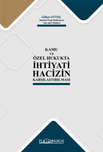 Kamu ve Özel Hukuk İhtiyatı Hacizin Karşılaştırılması | Gökçe Ottaş | 