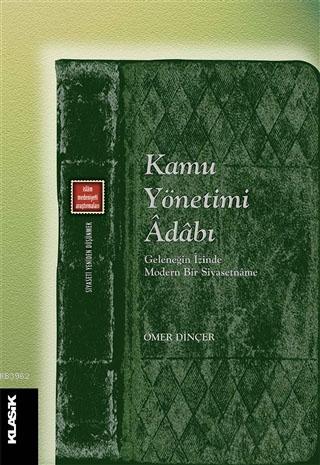 Kamu Yönetimi Adabı; Geleneğin İzinde Modern Bir Siyasetname | Ömer Di